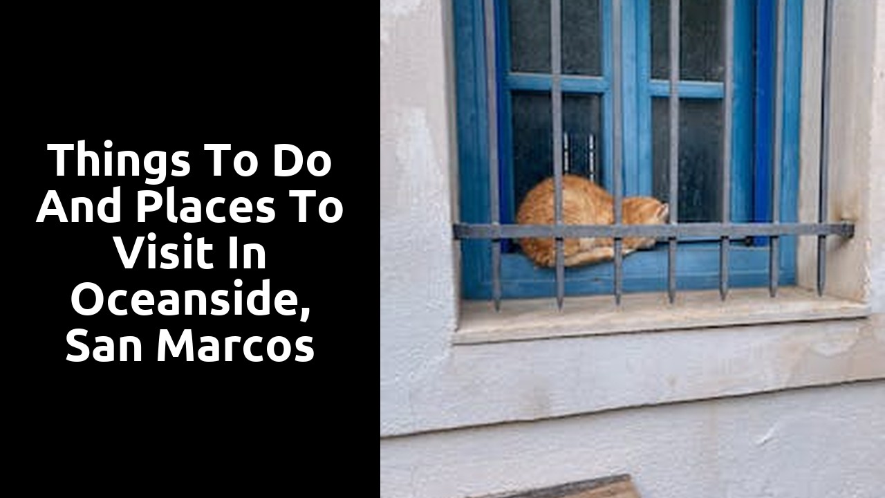Things to do and places to visit in  Oceanside, San Marcos